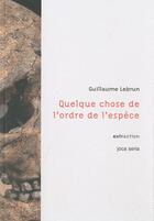 Couverture du livre « Quelque chose de l'ordre de l'espèce » de Guillaume Lebrun aux éditions Joca Seria