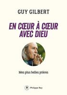 Couverture du livre « En coeur à coeur avec Dieu ; mes plus belles prières » de Guy Gilbert aux éditions Philippe Rey