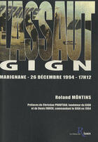 Couverture du livre « L'assaut ; GIGN ; Marignane, 26 décembre 1994, 17h12 » de Roland Montins aux éditions Des Riaux