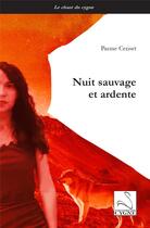 Couverture du livre « Nuit sauvage et ardente » de Parme Ceriset aux éditions Editions Du Cygne
