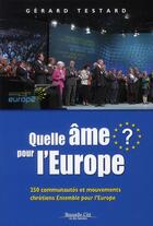 Couverture du livre « Quelle âme pour l'Europe ? ; 250 communautés et mouvements chrétiens » de Gerard Testard aux éditions Nouvelle Cite