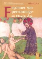 Couverture du livre « Façonner son personnage au moyen-âge » de Chantal Connochie-Bourgne aux éditions Pu De Provence