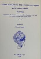 Couverture du livre « Tables héraldiques des cours souveraines et de l'échevinage de Paris » de Michel Popoff aux éditions Le Leopard D'or