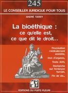 Couverture du livre « La bioéthique : ce qu'elle est, ce que dit le droit... » de Andre Tarby aux éditions Puits Fleuri