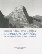 Couverture du livre « Des millions d'années... la réserve géologique de Haute-Provence » de David Le Breton et Bernard Plossu aux éditions Yellow Now