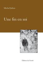 Couverture du livre « Une fin en soi » de Julien Michel aux éditions Éditions Du Noroît