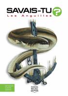 Couverture du livre « Savais-tu ? t.15 ; les anguilles » de Alain M. Bergeron et Michel Quintin aux éditions Éditions Michel Quintin