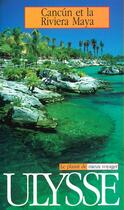 Couverture du livre « Cancun et la riviere maya ; edition 2001 » de Alain Legault aux éditions Ulysse