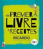 Couverture du livre « Mon premier livre de recettes Tome 2 » de Ricardo Larivee aux éditions La Presse