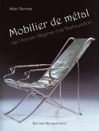 Couverture du livre « Mobilier de métal » de Alain Renner aux éditions Monelle Hayot