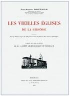Couverture du livre « Les vieilles Eglises de la Gironde » de Jean-Auguste Brutails aux éditions Entre Deux Mers
