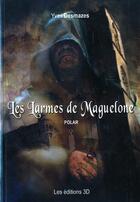 Couverture du livre « Les larmes de Maguelone » de Yves Desmazes aux éditions 3d Editions