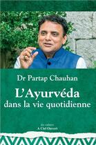 Couverture du livre « L'Ayurvéda dans la vie quotidienne » de Partap Chauhan aux éditions A Ciel Ouvert