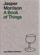 Couverture du livre « Jasper morrison a book of things » de Jasper Morrisson aux éditions Lars Muller