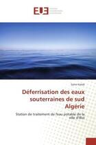 Couverture du livre « Deferrisation des eaux souterraines de sud Algerie : Station de traitement de l'eau potable de la ville d'illizi » de Samir Kateb aux éditions Editions Universitaires Europeennes