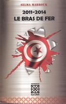 Couverture du livre « Le bras de fer ; 2011-2014 » de Selma Mabrouk aux éditions Arabesques Editions