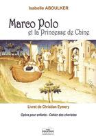 Couverture du livre « Marco-polo et la princesse de chine (cahier des choristes) » de Isabelle Aboulker aux éditions Delatour