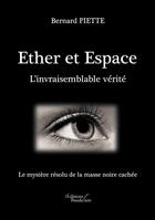 Couverture du livre « Ether et Espace ; l'invraisemblable vérité » de Bernard Piette aux éditions Baudelaire