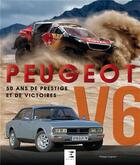 Couverture du livre « Peugeot V6, 50 ans de prestige et de victoires » de Philippe Coignard aux éditions Etai