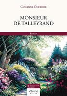 Couverture du livre « Monsieur de Talleyrand » de Claudine Guerrier aux éditions Verone