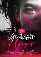 Couverture du livre « Un youtuber à croquer » de Matthieu Biasotto aux éditions Bookelis