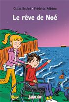 Couverture du livre « Le rêve de Noé » de Frederic Rebena et Gilles Brulet aux éditions Bayard Jeunesse