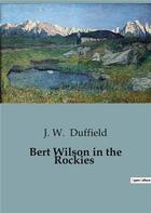 Couverture du livre « Bert Wilson in the Rockies » de J. W. Duffield aux éditions Culturea