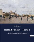 Couverture du livre « Roland furieux - Tome I : Poésies et poèmes d'Arioste » de Arioste aux éditions Culturea