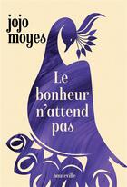 Couverture du livre « Le bonheur n'attend pas » de Jojo Moyes aux éditions Hauteville