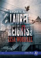 Couverture du livre « Laurel heights - t02 - enquete a laurel heights #2 » de Lisa Worrall aux éditions Juno Publishing