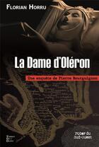 Couverture du livre « La dame d'Oléron : une enquête de Pierre Bourguignon » de Florian Hhorru aux éditions Terres De L'ouest