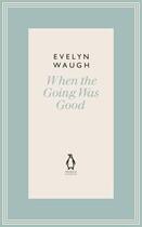 Couverture du livre « When The Going Was Good (16) » de Evelyn Waugh aux éditions Viking Adult