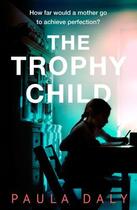 Couverture du livre « THE TROPHY CHILD » de Paula Daly aux éditions Random House Uk