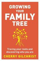 Couverture du livre « Growing Your Family Tree » de Cherry Gilchrist aux éditions Little Brown Book Group Digital