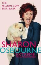 Couverture du livre « Sharon Osbourne Extreme: My Autobiography » de Osbourne Sharon aux éditions Little Brown Book Group Digital