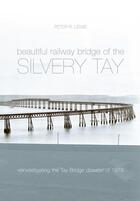Couverture du livre « The Beautiful Railway Bridge of the Silvery Tay » de Lewis Peter aux éditions History Press Digital