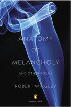 Couverture du livre « Anatomy of Melancholy and Other Poems » de Wrigley Robert aux éditions Penguin Group Us