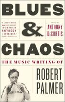 Couverture du livre « Blues & Chaos » de Palmer Robert aux éditions Scribner