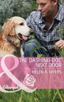 Couverture du livre « The Dashing Doc Next Door (Mills & Boon Cherish) (Sweet Springs, Texas » de Helen R. Myers aux éditions Mills & Boon Series