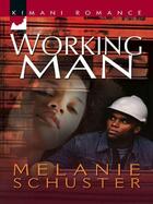 Couverture du livre « Working Man (Mills & Boon Kimani) » de Schuster Melanie aux éditions Mills & Boon Series