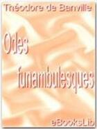 Couverture du livre « Odes funambulesques » de Theodore De Banville aux éditions Ebookslib