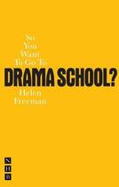 Couverture du livre « So You Want To Go To Drama School? » de Freeman Helen aux éditions Hern Nick Digital