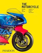 Couverture du livre « The motorcycle: desire, art, design » de Charles M. Falco et Ultan Guilfoyle aux éditions Phaidon Press