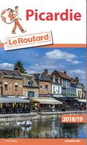 Couverture du livre « Guide du Routard ; Picardie (édition 2018/2019) » de Collectif Hachette aux éditions Hachette Tourisme