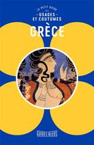 Couverture du livre « Grèce : le petit guide des usages et coutumes » de Collectif Hachette aux éditions Hachette Tourisme