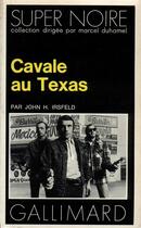 Couverture du livre « Cavale au texas » de Irsfeld John H. aux éditions Gallimard