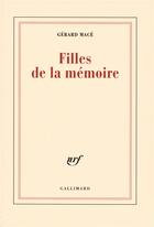 Couverture du livre « Filles de la mémoire » de Gerard Mace aux éditions Gallimard