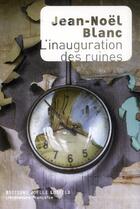 Couverture du livre « L'inauguration des ruines » de Jean-Noël Blanc aux éditions Joelle Losfeld
