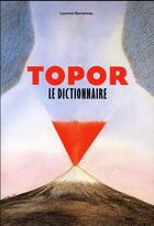 Couverture du livre « Topor, le dictionnaire » de Laurent Gervereau aux éditions Alternatives