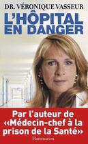 Couverture du livre « L'hôpital en danger » de Veronique Vasseur aux éditions Flammarion